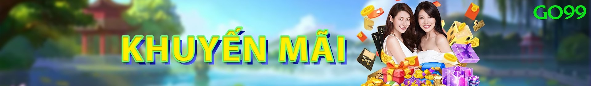 Khuyến Mãi Hấp Dẫn - go99 - Fanpage